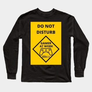 DO NOT DISTURB GAMER AT WORK Long Sleeve T-Shirt